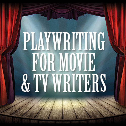 Playwriting for Movie and TV Writers OnDemand Webinar