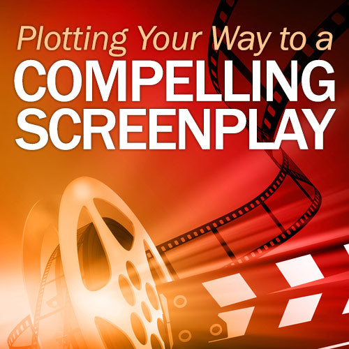Plotting Your Way to a Compelling Screenplay OnDemand Webinar