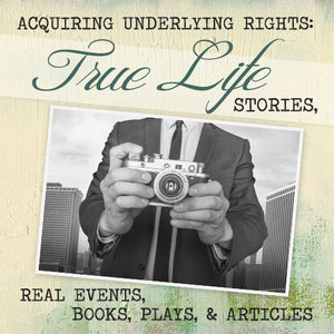 Acquiring Underlying Rights - The Nuts and Bolts of Locating, Negotiating for, and Acquiring the Rights to True Life Stories, Books, Plays, Newspapers and Magazine Articles OnDemand Webinar