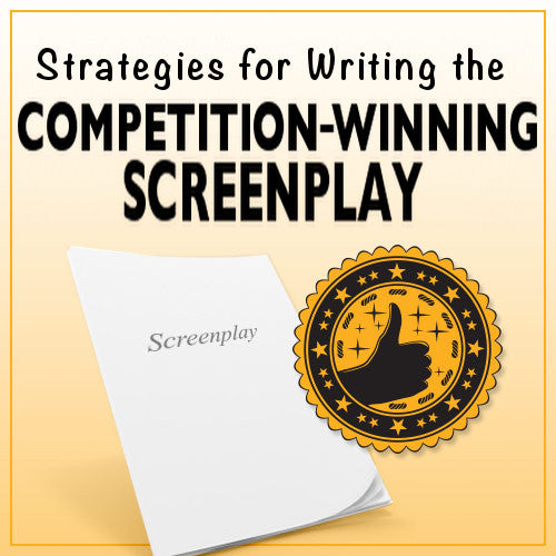 Strategies for Writing the Competition Winning Screenplay OnDemand Webinar