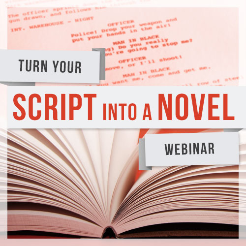 Turn Your Script into a Novel OnDemand Webinar