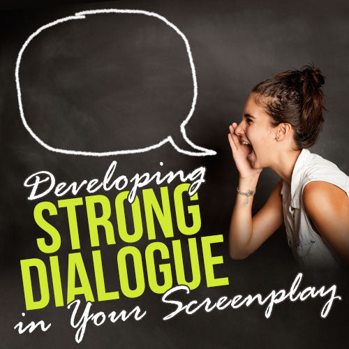 Developing Strong Dialogue in Your Screenplay OnDemand Webinar
