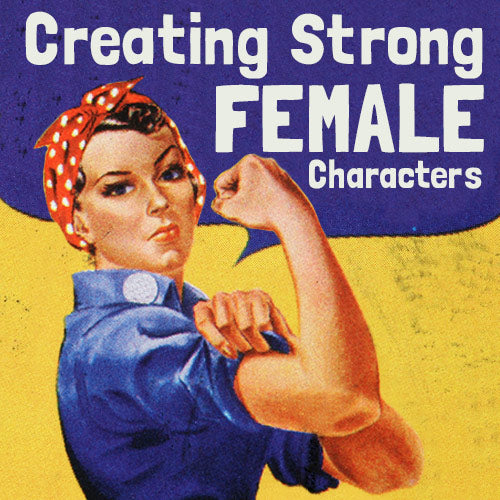 Creating Strong Female Characters OnDemand Webinar