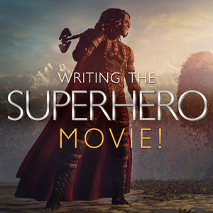 Writing the Superhero Movie OnDemand Webinar