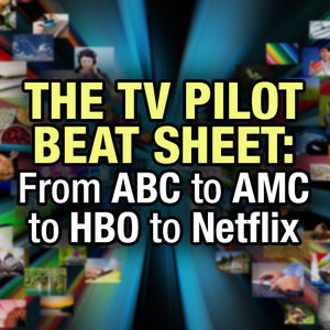 One-Hour TV Pilot Structure: From ABC to AMC to HBO to Netflix OnDemand Webinar