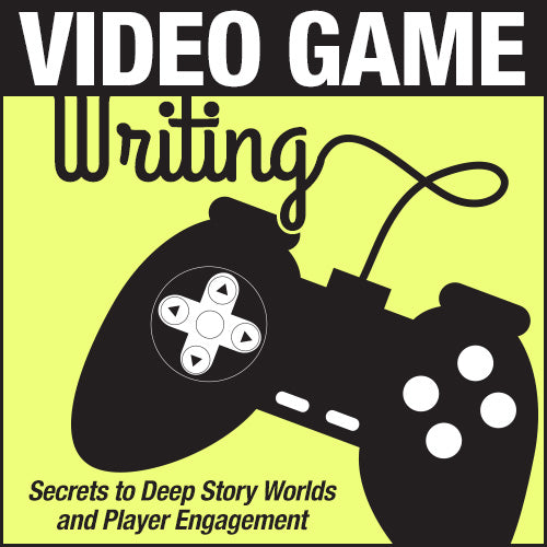 Video Game Writing: Secrets to Deep Story Worlds & Player Engagement OnDemand Webinar