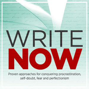 Write Now: Proven approaches for conquering procrastination, self-doubt, fear and perfectionism OnDemand Webinar