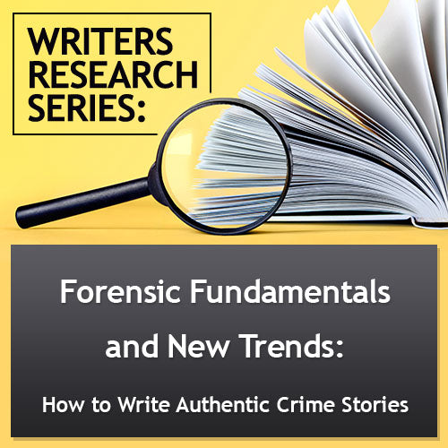 Forensic Fundamentals and New Trends: How To Write Authentic Crime Stories OnDemand Webinar