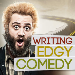 Writing Edgy Comedy OnDemand Webinar