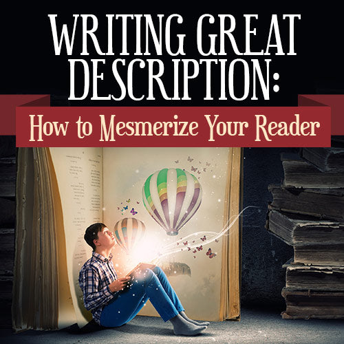 Writing Great Description: How to Mesmerize Your Reader OnDemand Webinar
